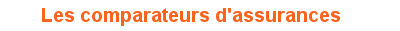 Les comparateurs d'assurances et de mutuelles Les comparateurs d'assurances et de mutuelles